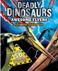 Deadly Dinosaurs Awesome Flyers