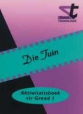 Die tuin : Graad 1 : Aktiwiteitsboek