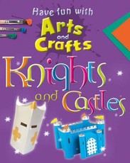 Have Fun With Arts and Crafts: Knights and Castles