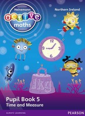 Heinemann Active Maths Ni Ks1 Beyond Number Pupil Book 5 - Time and Measure