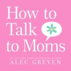 How to Talk to Moms (eBook)