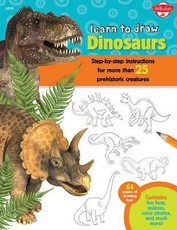 Learn to Draw Dinosaurs: Step-By-Step Instructions for More Than 25 Prehistoric Creatures-64 Pages of Drawing Fun! Contains Fun Facts, Quizzes,