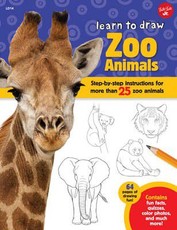 Learn to Draw Zoo Animals: Step-By-Step Instructions for More Than 25 Zoo Animals