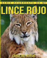 Lince rojo: Libro de imgenes asombrosas y datos curiosos sobre los Lince rojo para nios