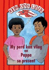 My Perd Kan Vlieg En Pappa Se Present - Rooi Vlak : Gr 1: Reader