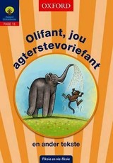 Olifant, Jou Agtersteforievant En Ander Tekste: Olifant, jou agtersteforievant en ander tekste: Fase 15: Gr 5 Gr 5 Fase 15