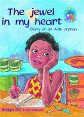 The Jewel in my heart - The Diary of an AIDS orphan : Grade 6