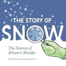 The Story of Snow: The Science of Winter's Wonder (Weather Books for Kids, Winter Children's Books, Science Kids Books)