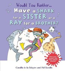 Would You Rather: Have a Shark for a Sister or a Ray for a Brother