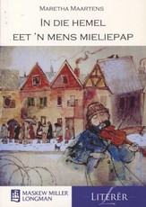 In die hemel eet 'n mens mieliepap : Grade 7 - 12