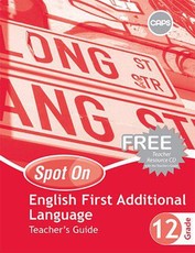 Spot On English First Additional Language Grade 12 Teacher's Guide and Free Teacher's Resource CD : Grade 12: Teacher's Guide