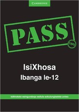 Pass isiXhosa ibanga: Gr 12: Examination guide