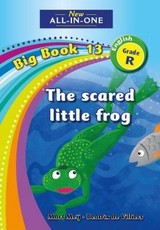 All-in-one: The scared little frog : Big book 13 : Grade R