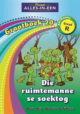 Alles-in-een: Die ruimtemanne se soektog : Grootboek 20 : Graad R