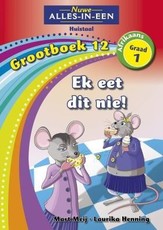 Alles-in-een: Ek eet dit nie! : Grootboek 12 : Graad 1