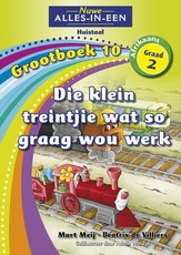 Nuwe alles-in-een: Die klein treintjie wat sou graag wou werk : Grootboek 10 : Graad 2