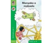 Kagiso Reader: Monyaka o mokaalo : Kereiti 1 : Book 8