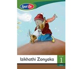 Spot On IsiZulu Grade 1 Reader: Izikhathi Zonyaka : Grade 1