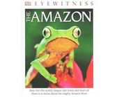 DK Eyewitness Books the Amazon: Step Into the World's Largest Rainforest and Learn All There Is to Know about Th